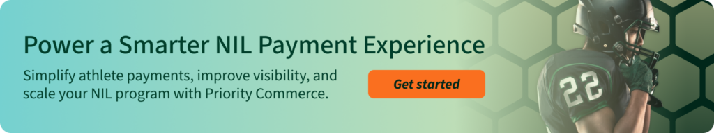Power a smarter NIL payment experience with Priority Commerce to simplify athlete payments, improve visibility, and scale NIL programs.